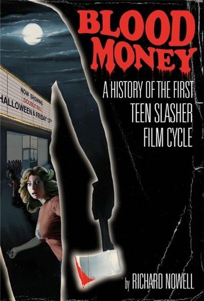 Blood Money: A History of the First Teen Slasher Film Cycle