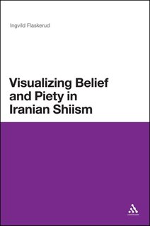 Front cover_Visualizing Belief and Piety in Iranian Shiism
