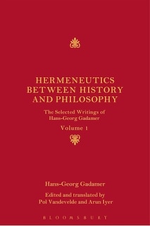 Hermeneutics between History and Philosophy: The Selected Writings Of Hans-georg Gadamer