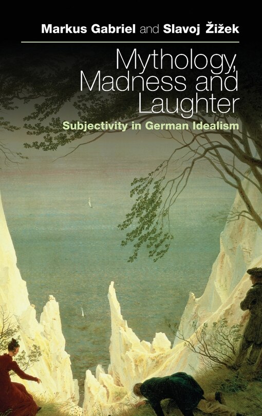 Mythology, Madness, and Laughter: Subjectivity in German Idealism