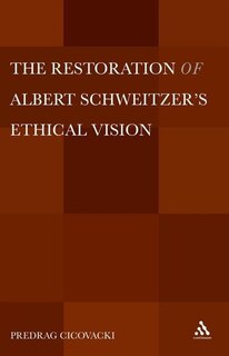 Front cover_The Restoration Of Albert Schweitzer's Ethical Vision