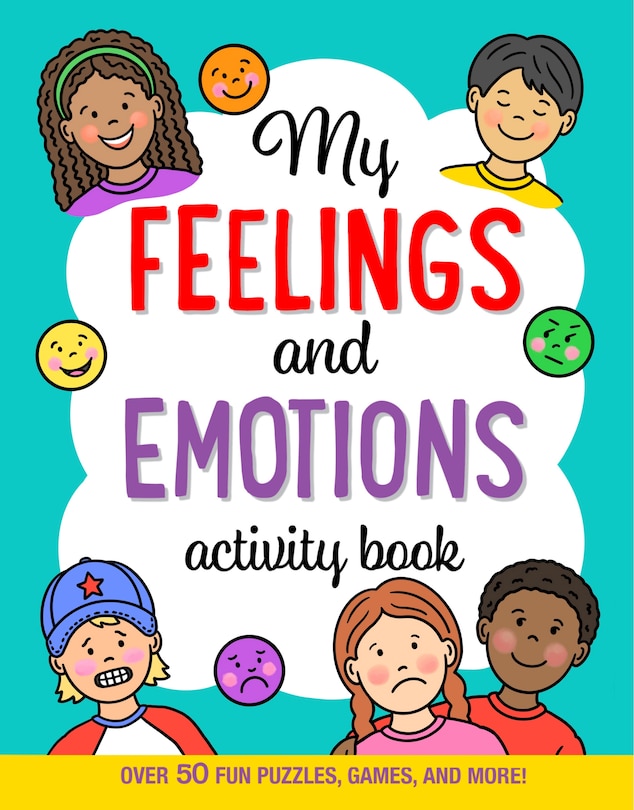 My Feelings and Emotions Activity Book: Over 50 Fun Puzzles, Games, and More!