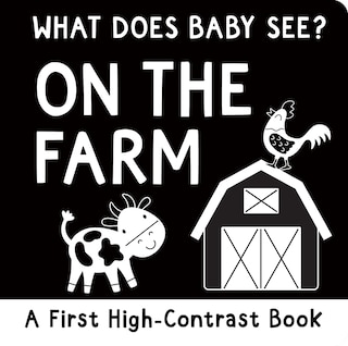 Front cover_What Does Baby See? on the Farm (High Contrast Board Book)