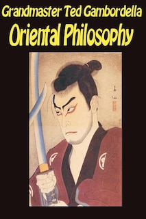 Oriental Philosophy: Martial Arts And Oriental Philosophy