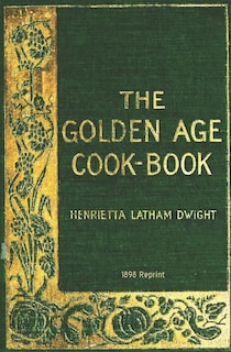 Front cover_The Golden Age Cookbook - 1898 Reprint