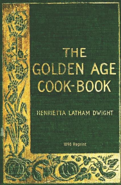 Front cover_The Golden Age Cookbook - 1898 Reprint