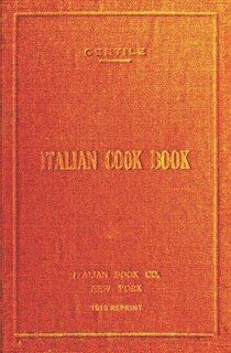 Italian Cookbook - 1919 Reprint: The Art Of Eating Well