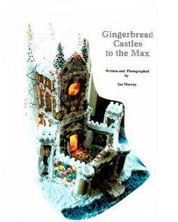 Front cover_Gingerbread Castles To The Max