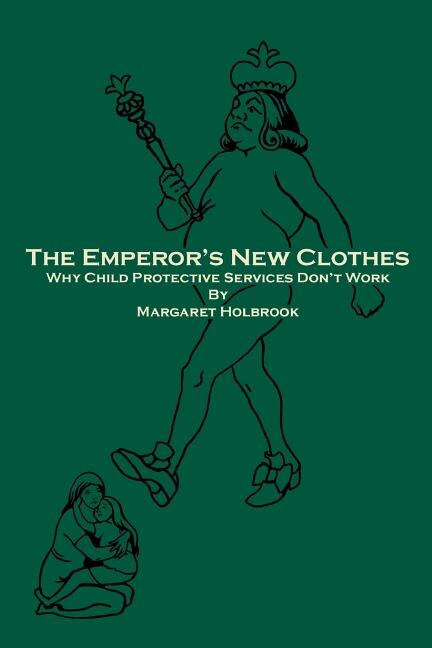 The Emperor's New Clothes: Why Child Protective Services Don'T Work