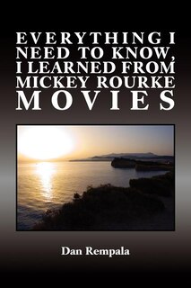 Front cover_Everything I Need to Know, I Learned from Mickey Rourke Movies