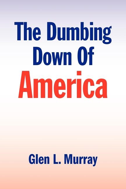 Front cover_The Dumbing Down of America
