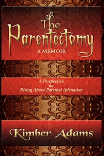 Front cover_The Parentectomy A Memoir