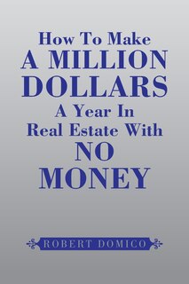 Couverture_How to Make a Million Dollars a Year in Real Estate with No Money