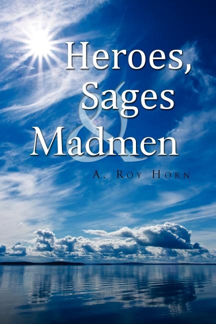 Front cover_Heroes, Sages & Madmen