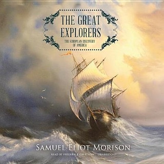 The Great Explorers: The European Discovery Of America