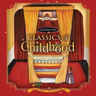 Classics Of Childhood, Vol. 2: Classic Stories And Tales Read By Celebrities