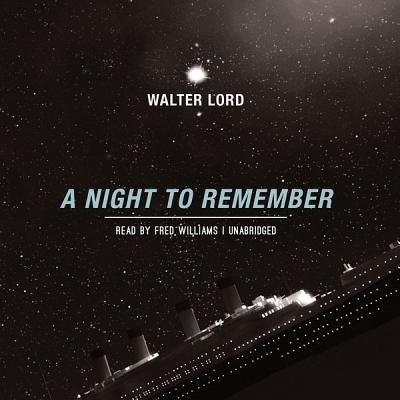 A Night to Remember: The Classic Account of the Final Hours of the Titanic