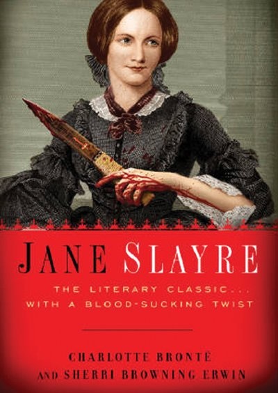 Jane Slayre: The Literary Classic … with a Blood-Sucking Twist