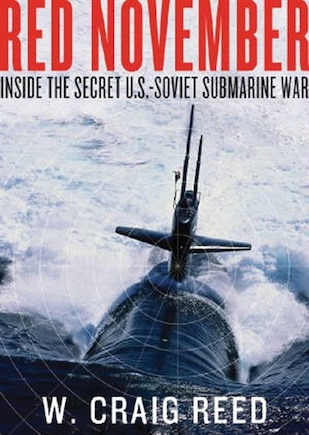 Red November: Inside the Secret U.S.-Soviet Submarine War