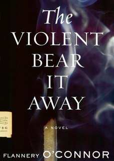 Front cover_The Violent Bear It Away