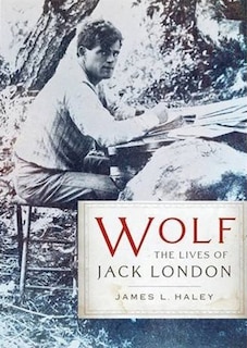 Wolf: The Lives of Jack London