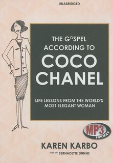 The Gospel According to Coco Chanel: Life Lessons from the World's Most Elegant Woman