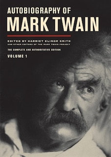 Autobiography of Mark Twain, Vol. 1: The Complete and Authoritative Edition