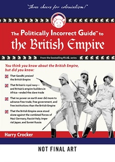 Front cover_The Politically Incorrect Guide To The British Empire