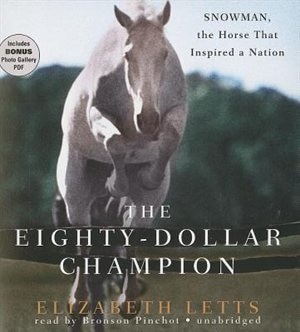 The Eighty-Dollar Champion: Snowman, The Horse That Inspired A Nation