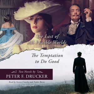 The Last Of All Possible Worlds And The Temptation To Do Good: Two Novels By Peter F. Drucker
