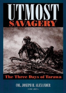 Utmost Savagery: The Three Days Of Tarawa