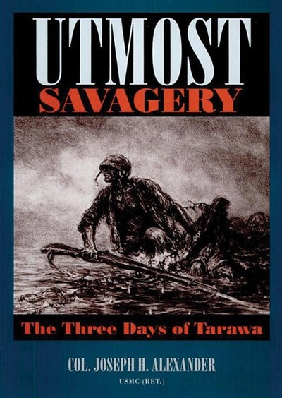 Utmost Savagery: The Three Days Of Tarawa