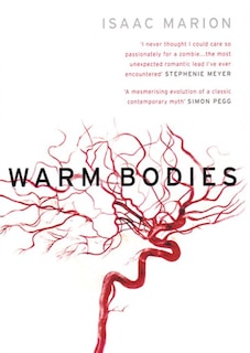 Warm Bodies: A Novel