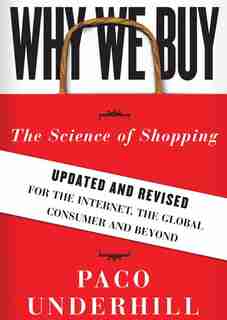 Why We Buy, Updated And Revised Edition: The Science Of Shopping by Paco Underhill