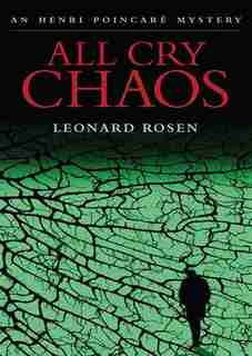 All Cry Chaos: An Henri Poincare Mystery by Leonard Rosen
