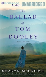 The Ballad of Tom Dooley: A Ballad Novel