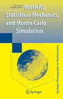 Vorticity, Statistical Mechanics, and Monte Carlo Simulation by Chjan Lim