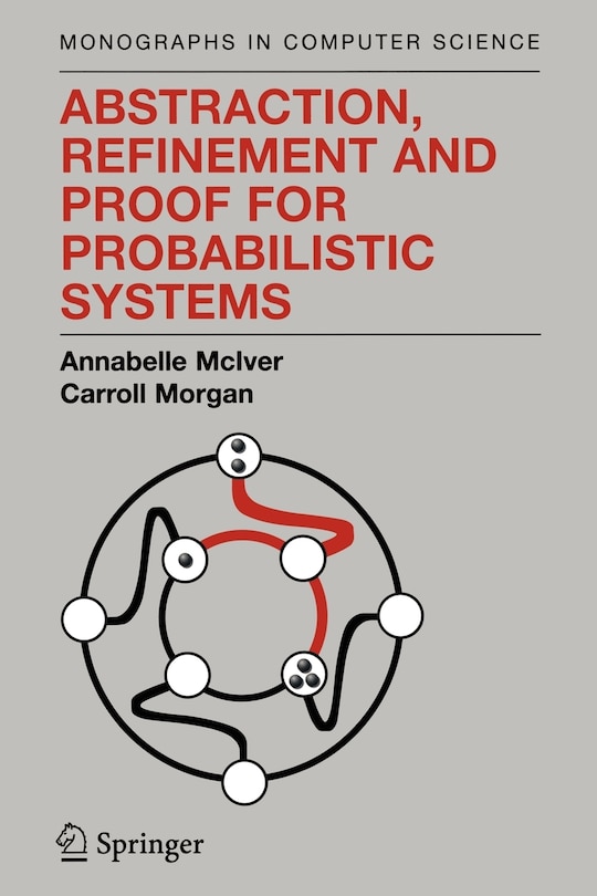Front cover_Abstraction, Refinement and Proof for Probabilistic Systems