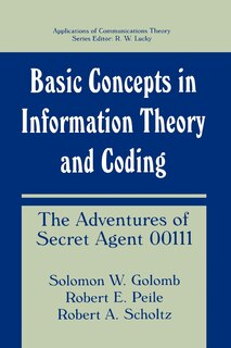 Basic Concepts in Information Theory and Coding: The Adventures of Secret Agent 00111