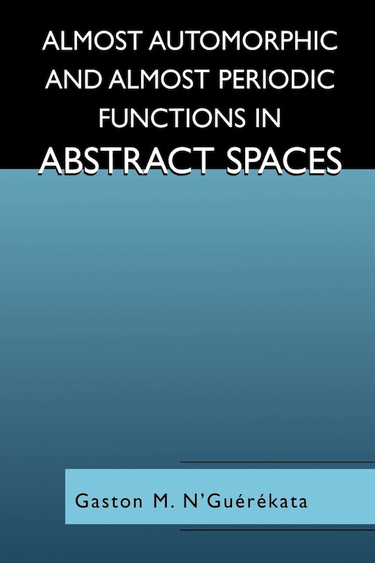 Front cover_Almost Automorphic and Almost Periodic Functions in Abstract Spaces