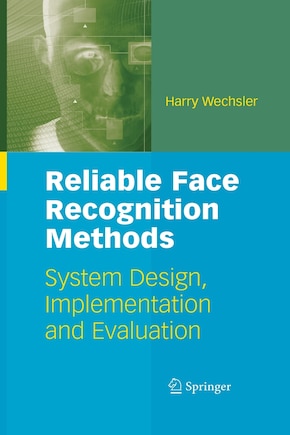 Reliable Face Recognition Methods: System Design, Implementation and Evaluation