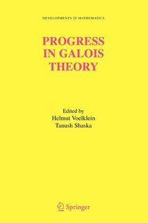 Progress in Galois Theory: Proceedings of John Thompson's 70th Birthday Conference