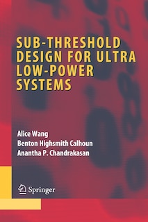 Front cover_Sub-threshold Design for Ultra Low-Power Systems