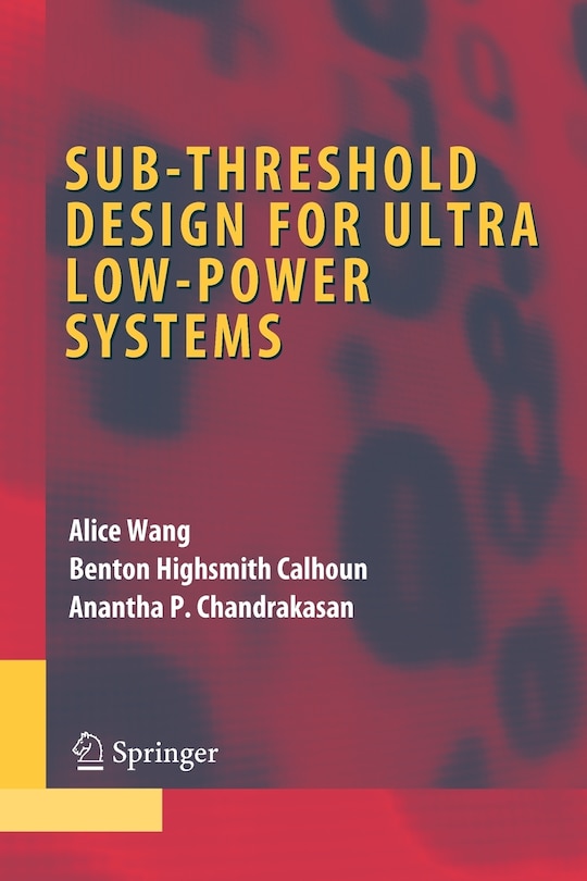 Front cover_Sub-threshold Design for Ultra Low-Power Systems