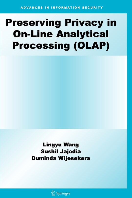 Front cover_Preserving Privacy in On-Line Analytical Processing (OLAP)