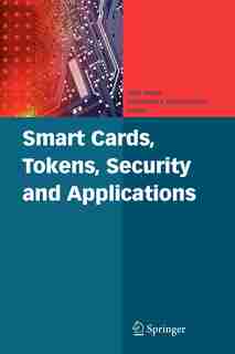 Smart Cards, Tokens, Security and Applications by Keith Mayes