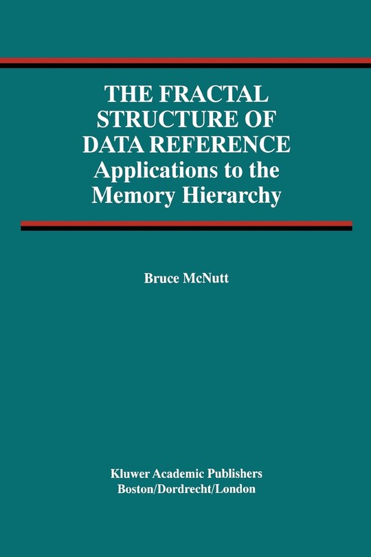 The Fractal Structure of Data Reference: Applications to the Memory Hierarchy