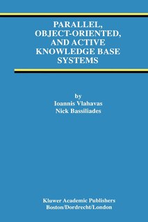 Front cover_Parallel, Object-Oriented, and Active Knowledge Base Systems