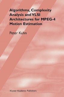 Front cover_Algorithms, Complexity Analysis and VLSI Architectures for MPEG-4 Motion Estimation