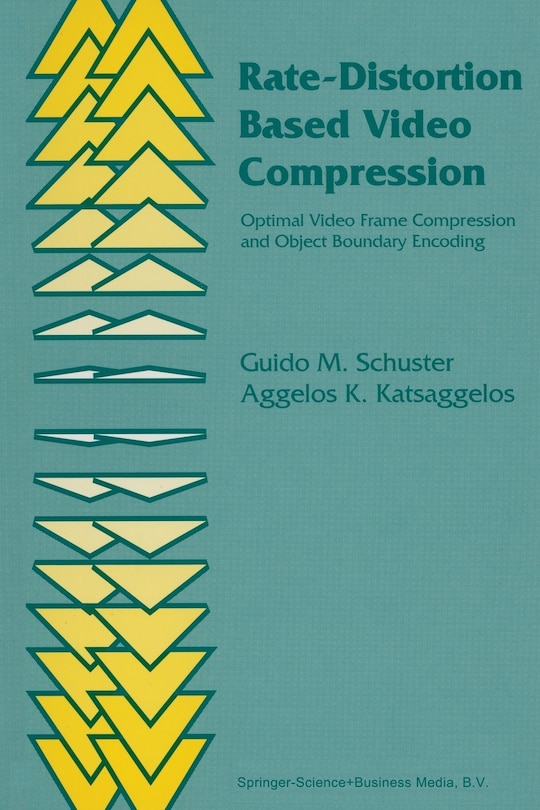 Rate-Distortion Based Video Compression: Optimal Video Frame Compression and Object Boundary Encoding